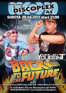 Discoplex A4, Pietna - Back To The Future - Omen & Yourant, DJ PHOBIA (29.04.2017)