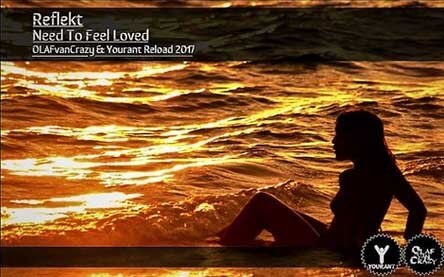Reflekt Need To Feel Loved (Yourant & Olaf Van Crazy ReLoad 2017)