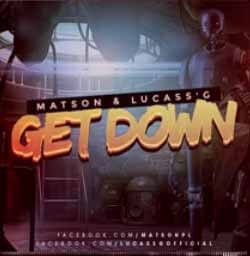 Matson x Lucass'G - Get Down (Original Mix 2016)