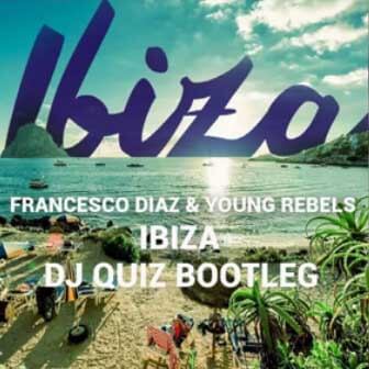 Francesco Diaz x Young Rebels - Ibiza (Dj Quiz Bootleg)