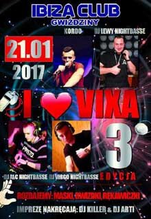 IBIZA GWIŹDZINY - I LOVE VIXA (21.01.2017) DJ KILLER, KORDO, ALC NIGHTBASSE, VIRGO NIGHTBASSE