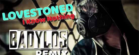 Lovestoned - I Know Nothing (BadyLOS 2017 Remix)