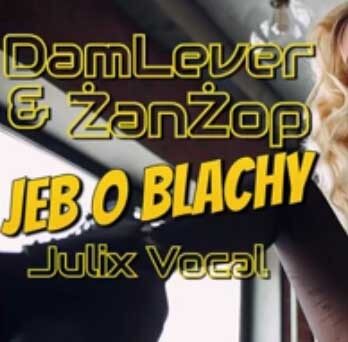 DamLever x ŻanŻop - Jeb o Blachy (Julix Vocal)