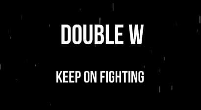 Double W - Keep on fighting