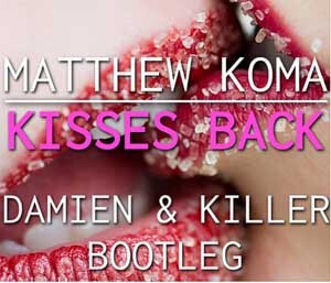 Matthew Koma - Kisses Back (Damien x Killer Bootleg 2017)