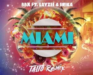 BBX ft. LayZee & Erika - Miami (TAITO Remix)