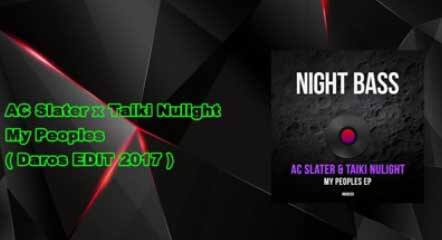 AC Slater x Taiki Nulight - My Peoples (DAROS EDIT 2017)