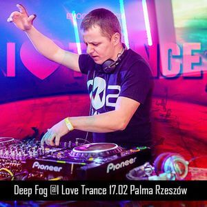 Deep Fog - I Love Trance 17.02.2017 Klub Palma, Rzeszów