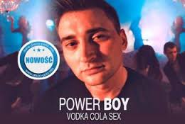 Power Boy - Vodka, Cola, Sex