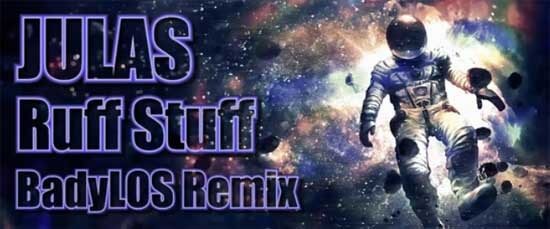 Julas - Ruff Stuff (BadyLOS 2017 Remix)
