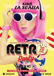 La Scalla Klub, Tczew - Toxic D - RETRO PARTY (20.05.2017)