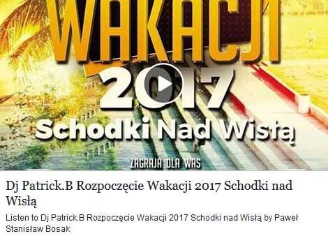 Dj Patrick.B - Schodki nad Wisłą - Rozpoczęcie Wakacji 2017