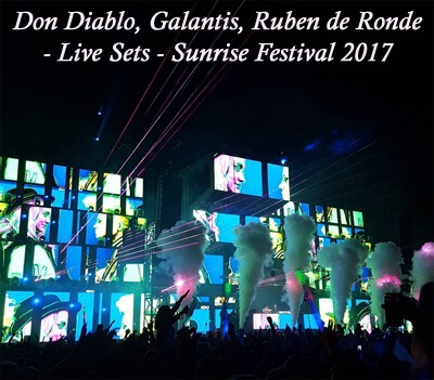 Don Diablo, Galantis, Ruben de Ronde - Live Sets - Sunrise Festival 2017