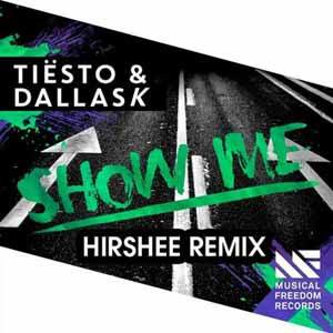 Tiësto, DallasK - Show Me (Hirshee Remix)