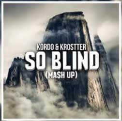 KORDO & KROSTTER - So Blind (Mash Up)