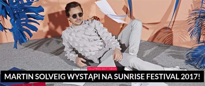 Martin Solveig wystąpi na Sunrise Festival 2017
