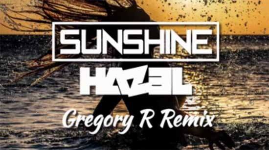 Hazel - Sunshine (Gregory R Remix)