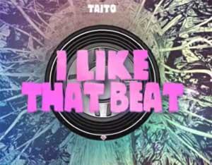 TAITO - I Like That Beat (Original Mix)