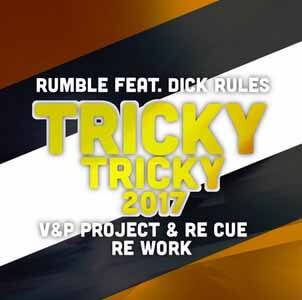 Rumble feat. Dick Rules - Tricky Tricky 2017 (V&P PROJECT & Re Cue Re Work)