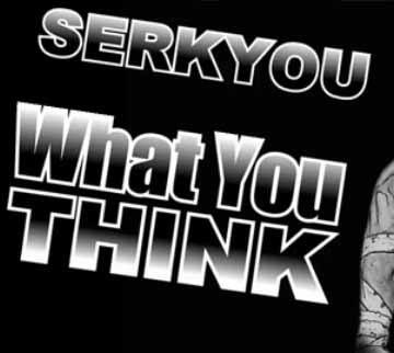 SERKYOU - What You Think (Original Mix)