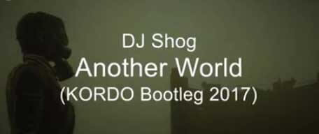 DJ Shog - Another World (KORDO Bootleg)