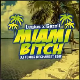 Legius x Gazell - Miami Bitch 2018 (DJ TomUś & Recharged EDIT)