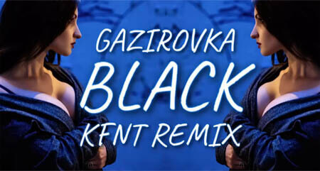 GAZIROVKA - Black (KFNT Remix)