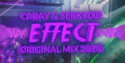 CABAY & SERKYOU - EFFECT (ORIGINAL MIX 2019)