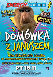 Energy 2000, Katowice - DOMÓWKA Z JANUSZEM - Energetyczna Impreza (16.11.2018)