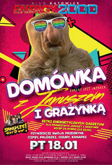 Energy 2000, Katowice - DOMÓWKA Z JANUSZEM - Energiczna Impreza (18.01.2019)