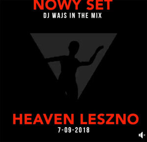 Heaven Leszno - DJ Wajs (07.09.2018)
