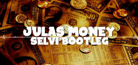 Julas - Money (Selvi Bootleg)