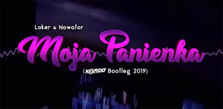 Loker & Nowator - Moja Panienka (KORDO Bootleg 2019)