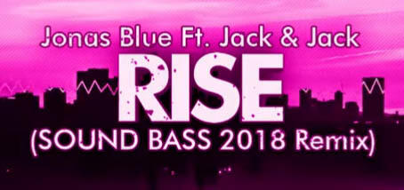 Jonas Blue ft. Jack & Jack - Rise (SOUND BASS 2018 Remix)