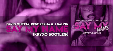 David Guetta, Bebe Rexha & J Balvin - Say My Name (Kryxo Bootleg)