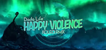 Dada Life - Happy Violence (Koleq Remix)
