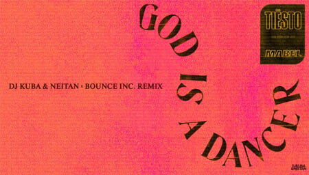 Tiësto, Mabel - God Is A Dancer (DJ Kuba & Neitan x Bounce Inc. Remix)
