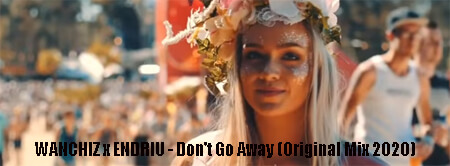 WANCHIZ x ENDRIU - Don't Go Away (Original Mix 2020)