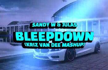 Sandy W x Julas - BleepDown (KriZ Van Dee Mashup)