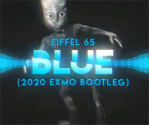 Eiffel 65 - Blue (2020 EXMO Bootleg) [Da Ba Dee]