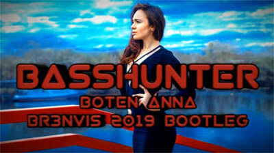 BASSHUNTER - Boten Anna (BR3NVIS 2019 BOOTLEG)