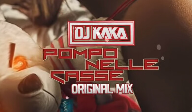 DJ Kaka - Pompo Nelle Casse (Original Mix)