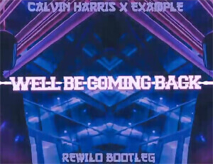 Calvin Harris feat. Example - We'll Be Coming Back (Rewilo Bootleg) 2020