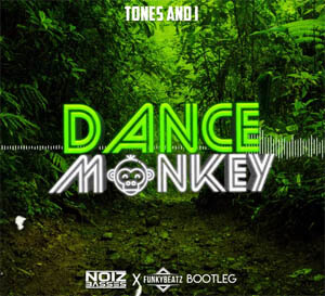 TONES AND I - DANCE MONKEY (NoizBasses X FunkyBeatz Bootleg)