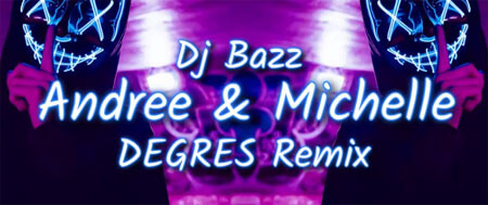 Dj Bazz - Andree & Michelle (DEGRES Remix)