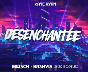 Kate Ryan - Desenchantee (BR3NVIS x MATSON 2020 Bootleg)