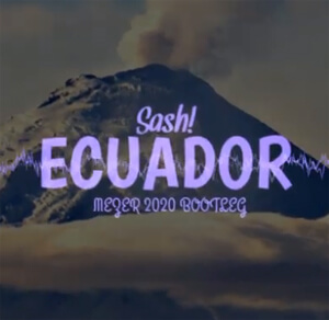 Sash! - Ecuador (MEZER 2020 BOOTLEG)