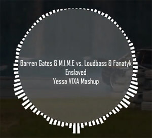Barren Gates & M.I.M.E vs. Loudbass & Fanatyk - Enslaved (Yessa VIXA Mashup)