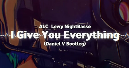ALC_Lewy NightBasse - I Give You Everything (Daniel V Bootleg)