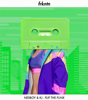 NEXBOY & KJ - Flip The Funk